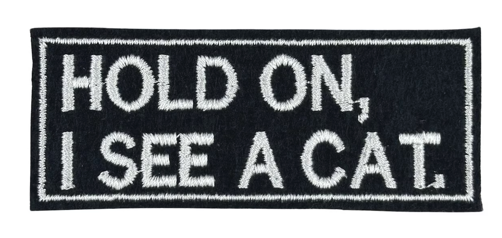 HOLD ON I SEE A CAT - IRON ON CLOTH PATCH