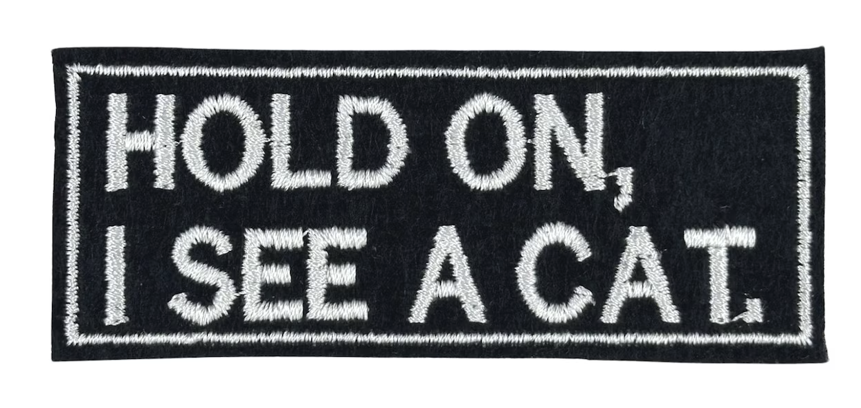 HOLD ON I SEE A CAT - IRON ON CLOTH PATCH